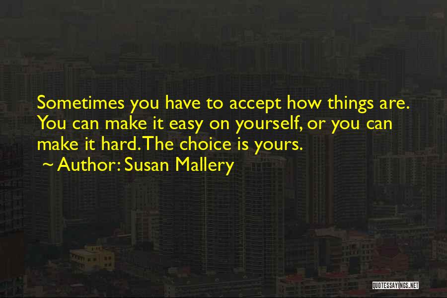 Choice Is Yours Quotes By Susan Mallery