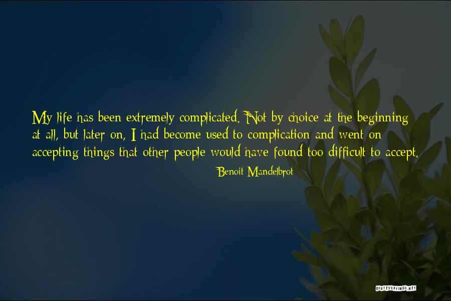 Choice Life Quotes By Benoit Mandelbrot Choice Life Quotes By Benoit Mandelbrot