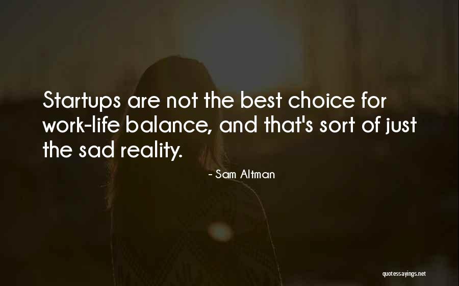 Choice Life Quotes By Sam Altman Choice Life Quotes By Sam Altman