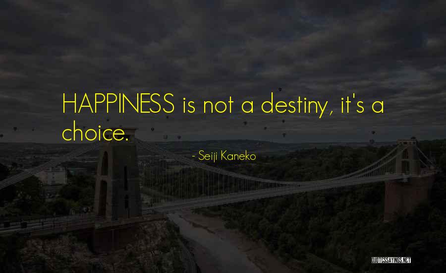 Choice Life Quotes By Seiji Kaneko Choice Life Quotes By Seiji Kaneko