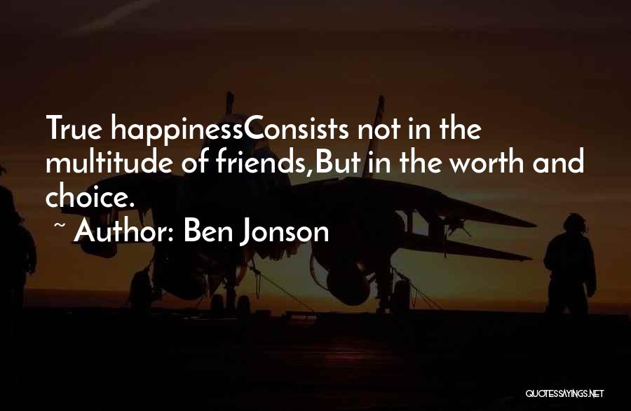 Choice Of Happiness Quotes By Ben Jonson