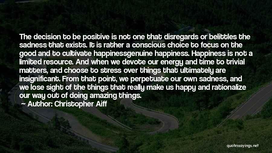 Choice Of Happiness Quotes By Christopher Aiff