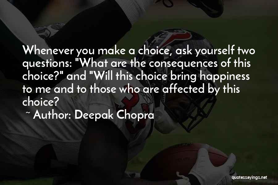 Choice Of Happiness Quotes By Deepak Chopra