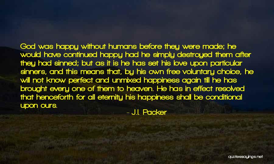 Choice Of Happiness Quotes By J.I. Packer