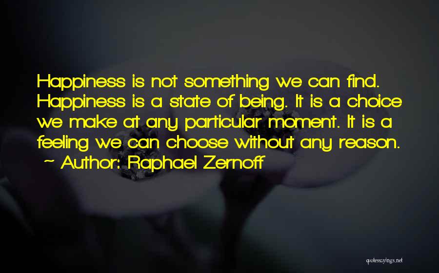 Choice Of Happiness Quotes By Raphael Zernoff Choice Of Happiness Quotes By Raphael Zernoff