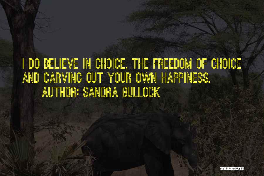 Choice Of Happiness Quotes By Sandra Bullock