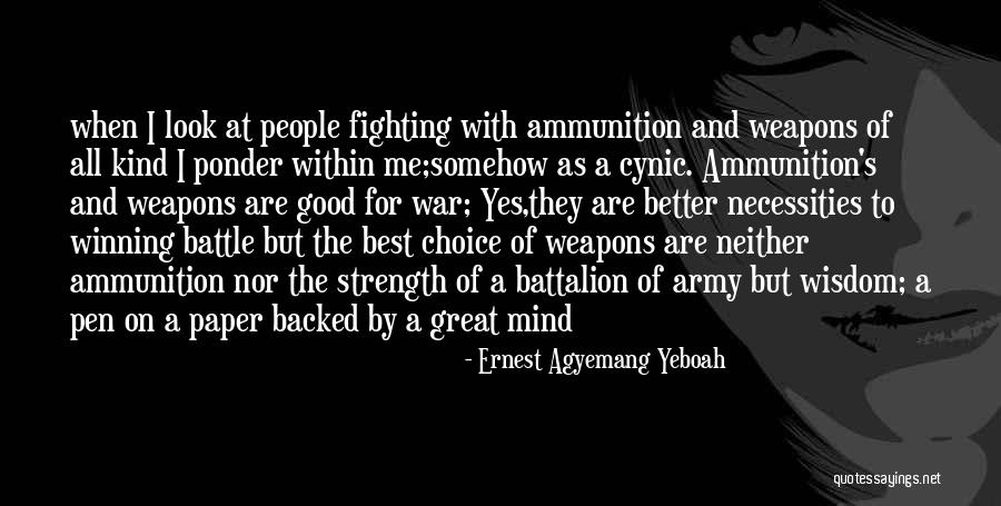 Choice Of Weapons Quotes By Ernest Agyemang Yeboah