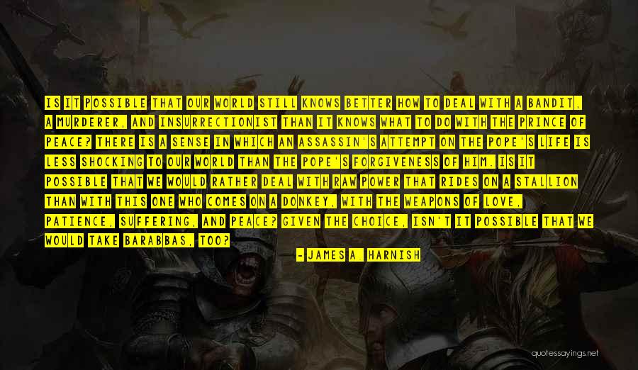 Choice Of Weapons Quotes By James A. Harnish Choice Of Weapons Quotes By James A. Harnish