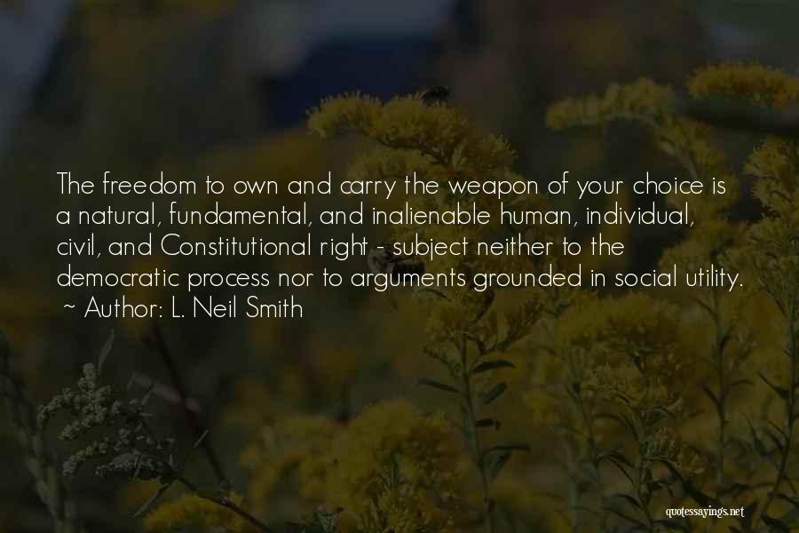 Choice Of Weapons Quotes By L. Neil Smith