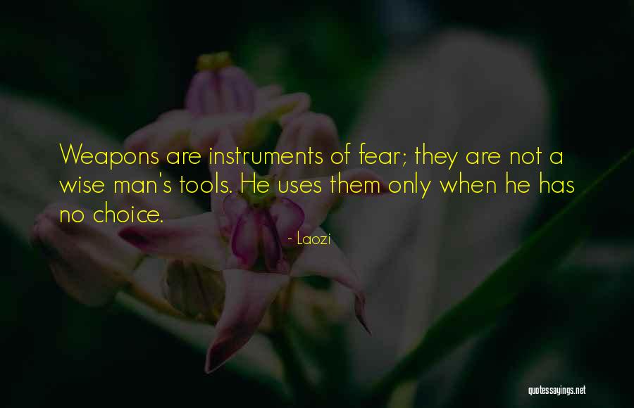 Choice Of Weapons Quotes By Laozi