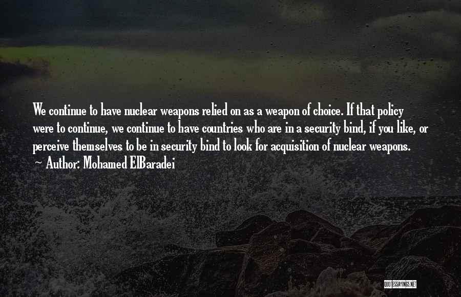 Choice Of Weapons Quotes By Mohamed ElBaradei