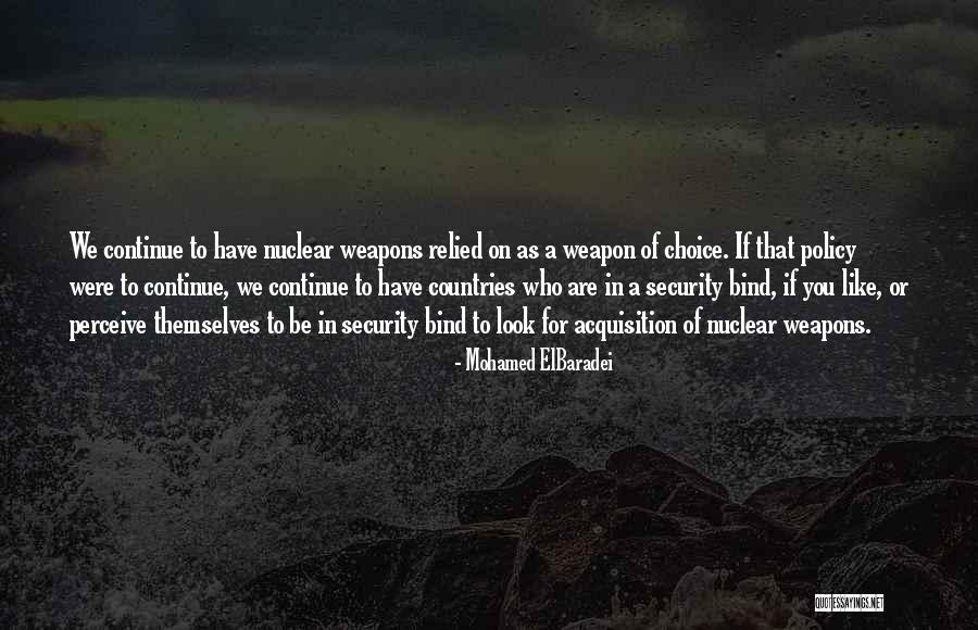 Choice Of Weapons Quotes By Mohamed ElBaradei