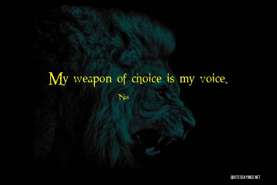 Choice Of Weapons Quotes By Nas Choice Of Weapons Quotes By Nas