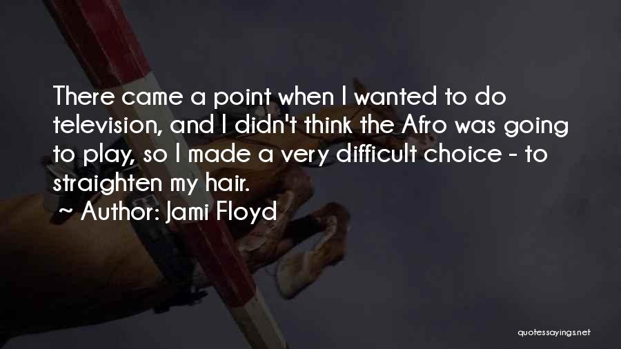 Choice Quotes By Jami Floyd