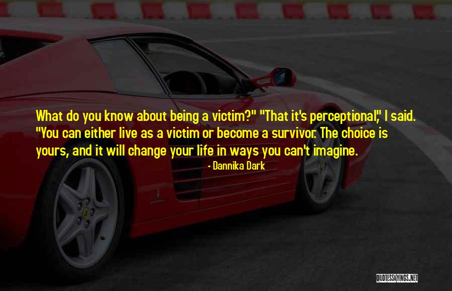 Choice That Can Change Quotes By Dannika Dark Choice That Can Change Quotes By Dannika Dark