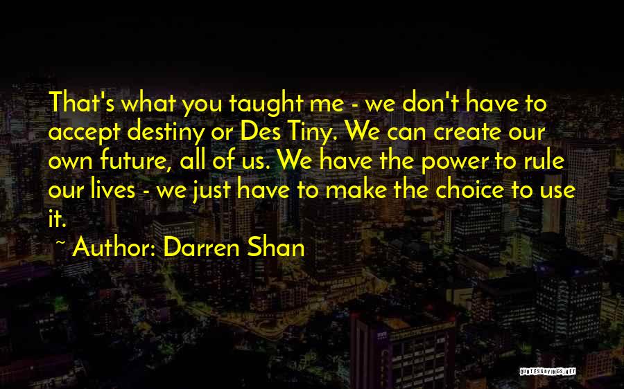 Choice Vs Destiny Quotes By Darren Shan