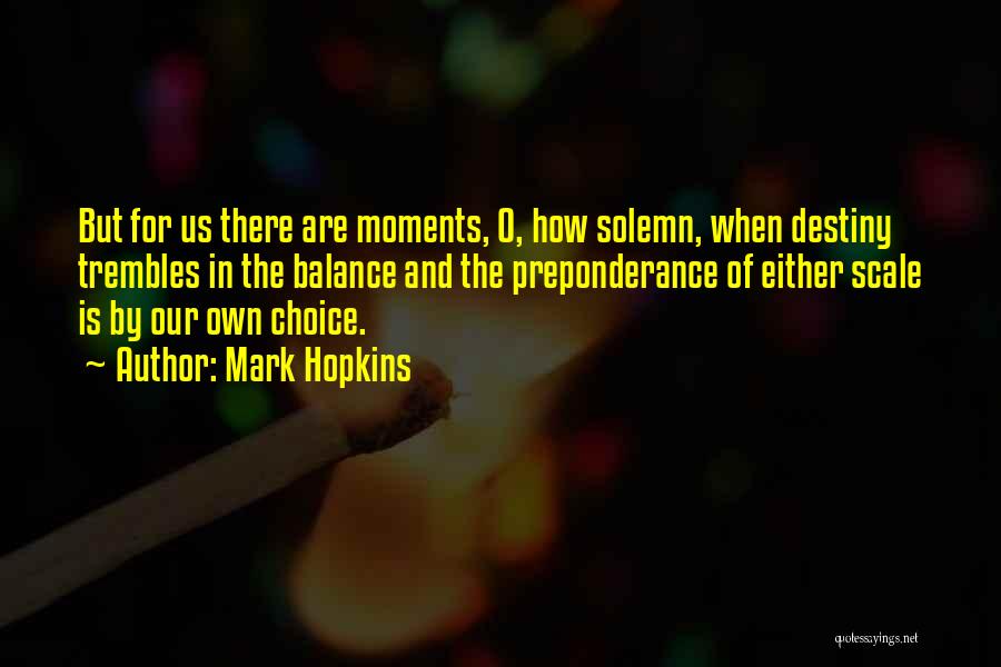 Choice Vs Destiny Quotes By Mark Hopkins