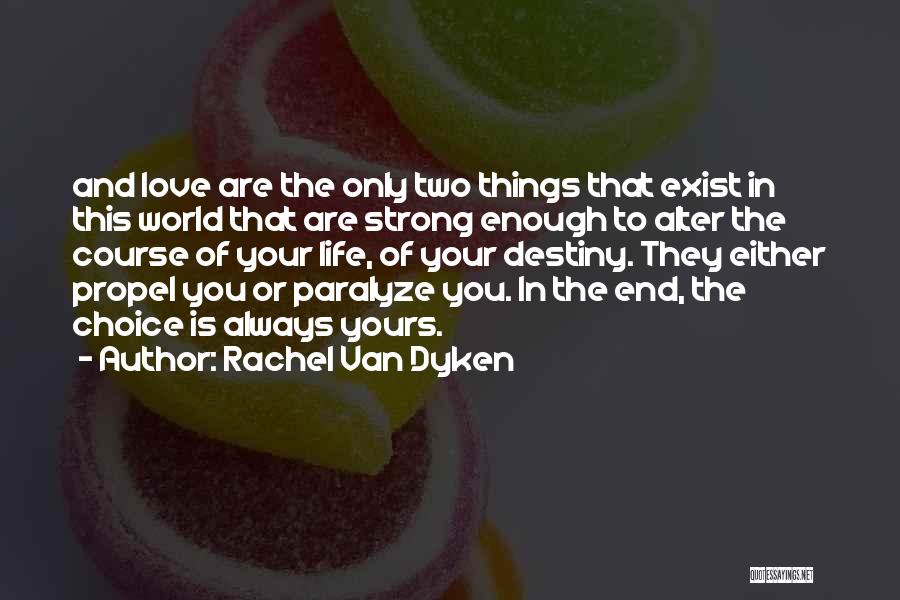 Choice Vs Destiny Quotes By Rachel Van Dyken