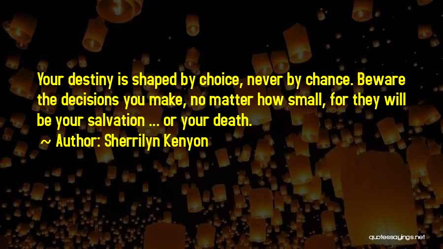 Choice Vs Destiny Quotes By Sherrilyn Kenyon