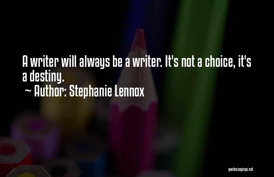 Choice Vs Destiny Quotes By Stephanie Lennox