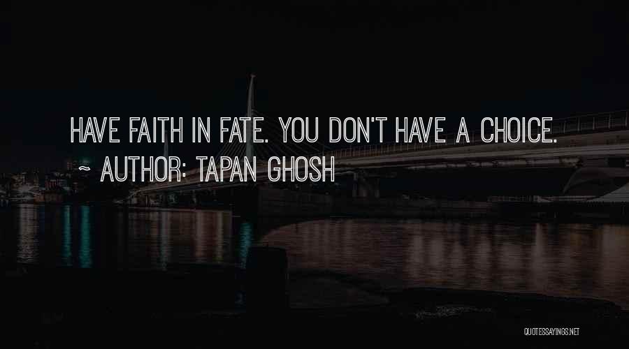 Choice Vs Destiny Quotes By Tapan Ghosh