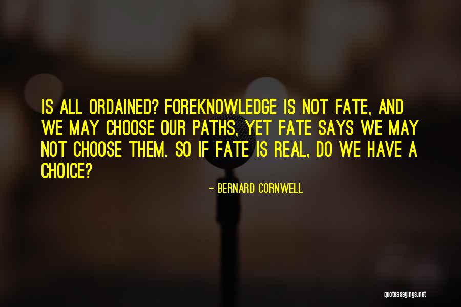 Choice Vs Fate Quotes By Bernard Cornwell