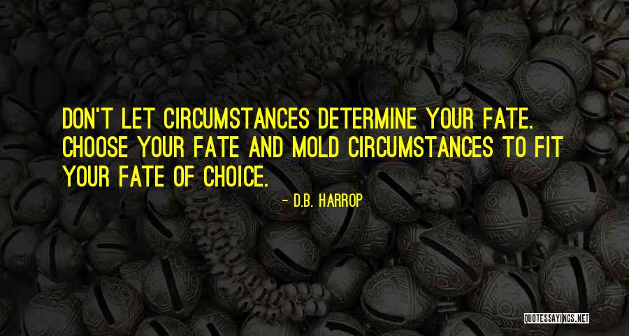 Choice Vs Fate Quotes By D.B. Harrop