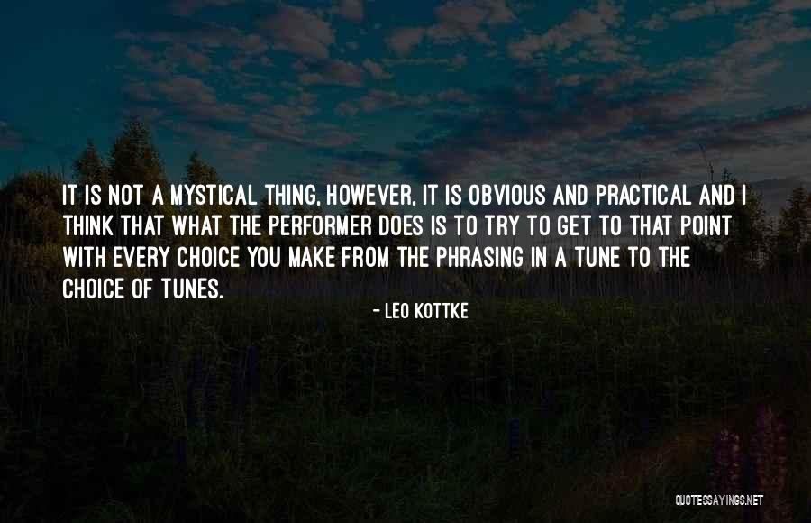 Choice You Make Quotes By Leo Kottke Choice You Make Quotes By Leo Kottke