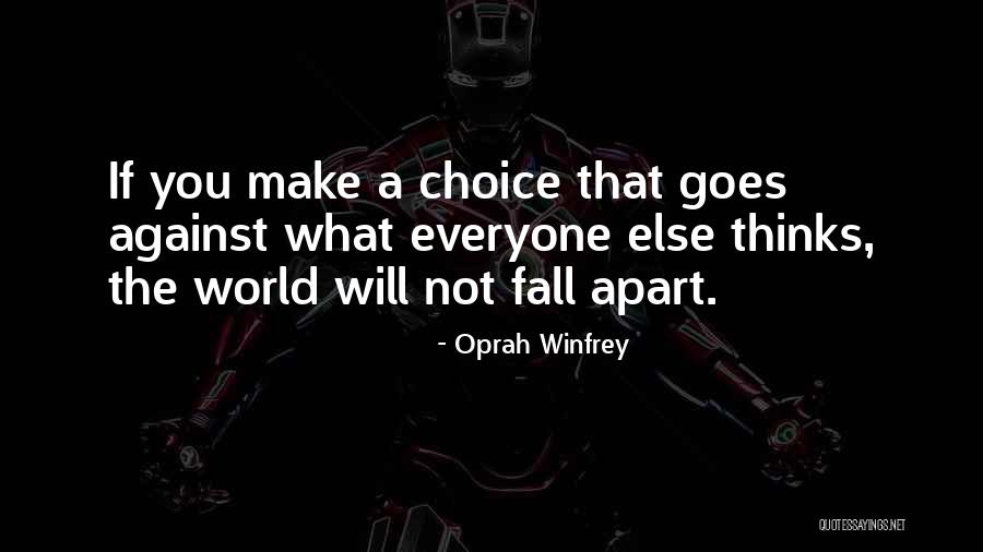 Choice You Make Quotes By Oprah Winfrey Choice You Make Quotes By Oprah Winfrey