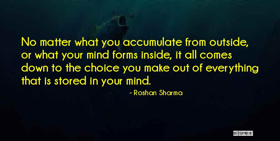 Choice You Make Quotes By Roshan Sharma Choice You Make Quotes By Roshan Sharma
