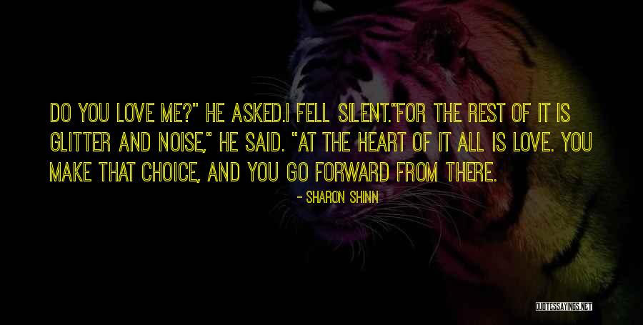 Choice You Make Quotes By Sharon Shinn Choice You Make Quotes By Sharon Shinn