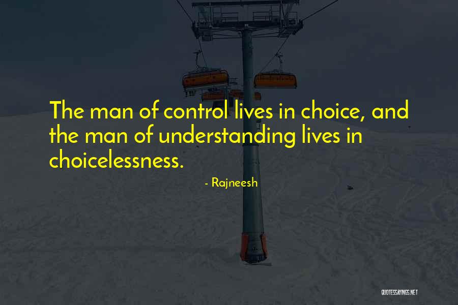 Choicelessness Quotes By Rajneesh Choicelessness Quotes By Rajneesh
