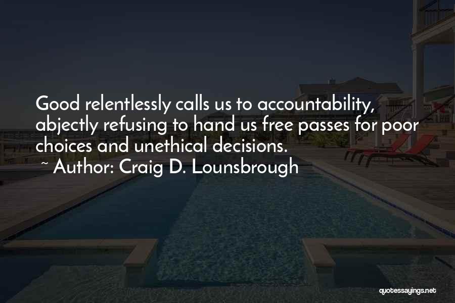Choices And Accountability Quotes By Craig D. Lounsbrough