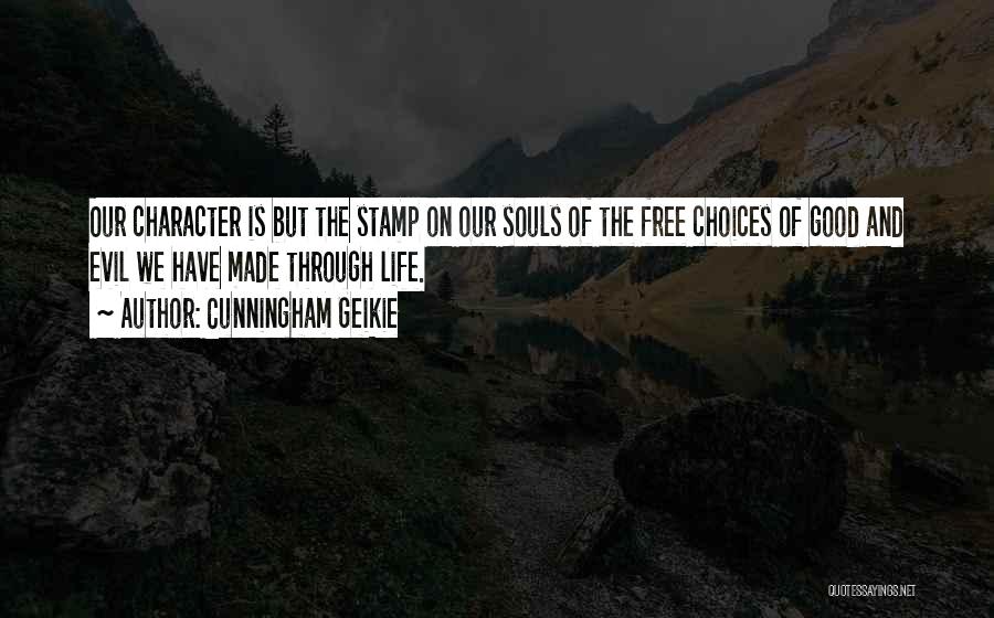 Choices And Character Quotes By Cunningham Geikie