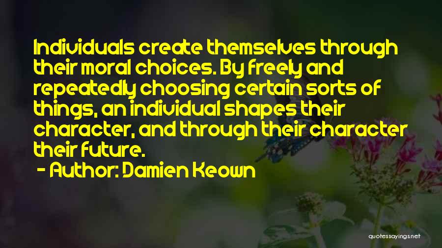 Choices And Character Quotes By Damien Keown