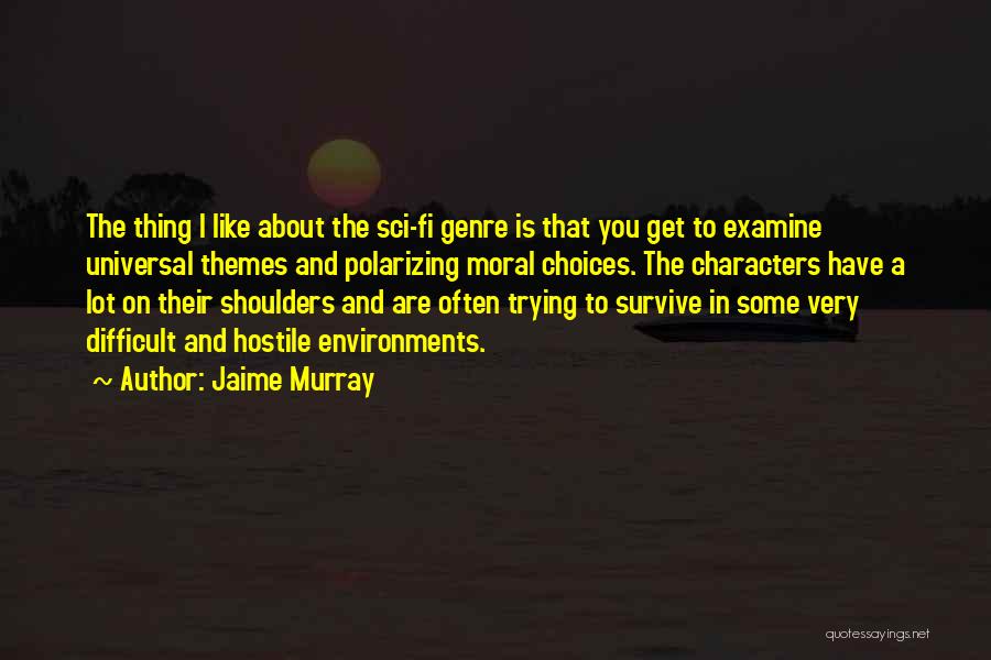Choices And Character Quotes By Jaime Murray