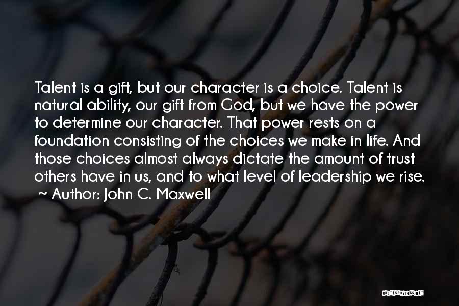 Choices And Character Quotes By John C. Maxwell