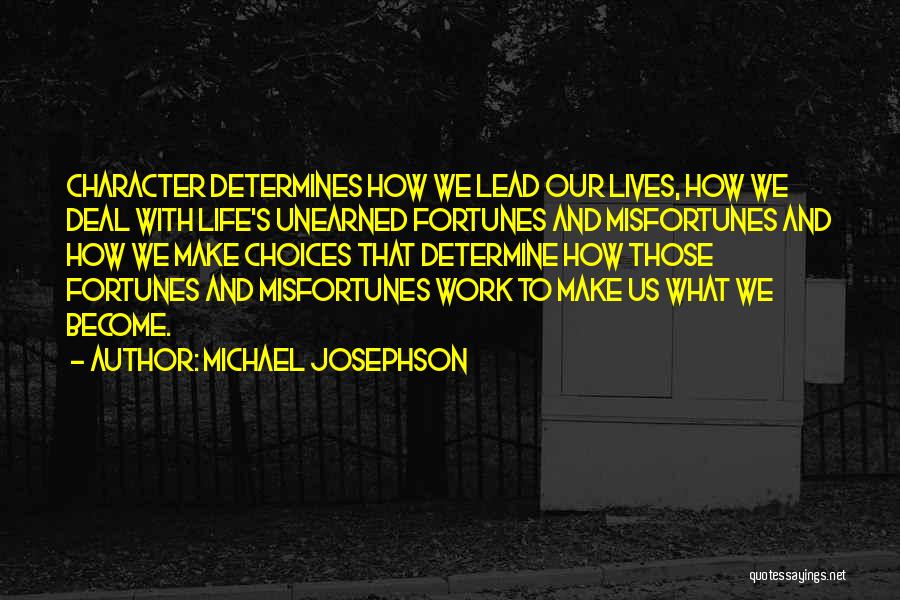 Choices And Character Quotes By Michael Josephson