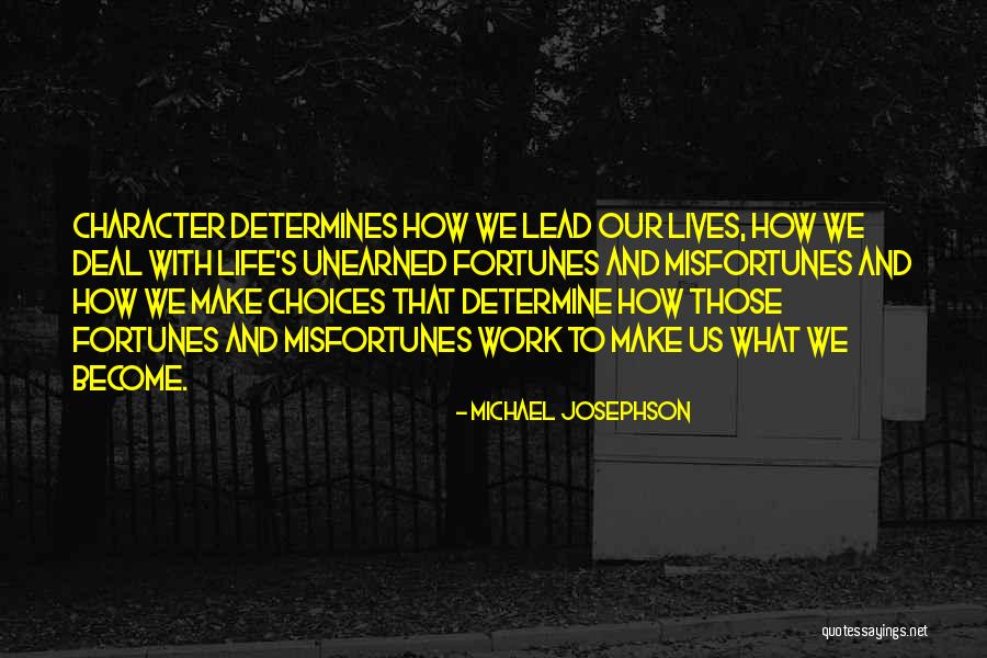 Choices And Character Quotes By Michael Josephson