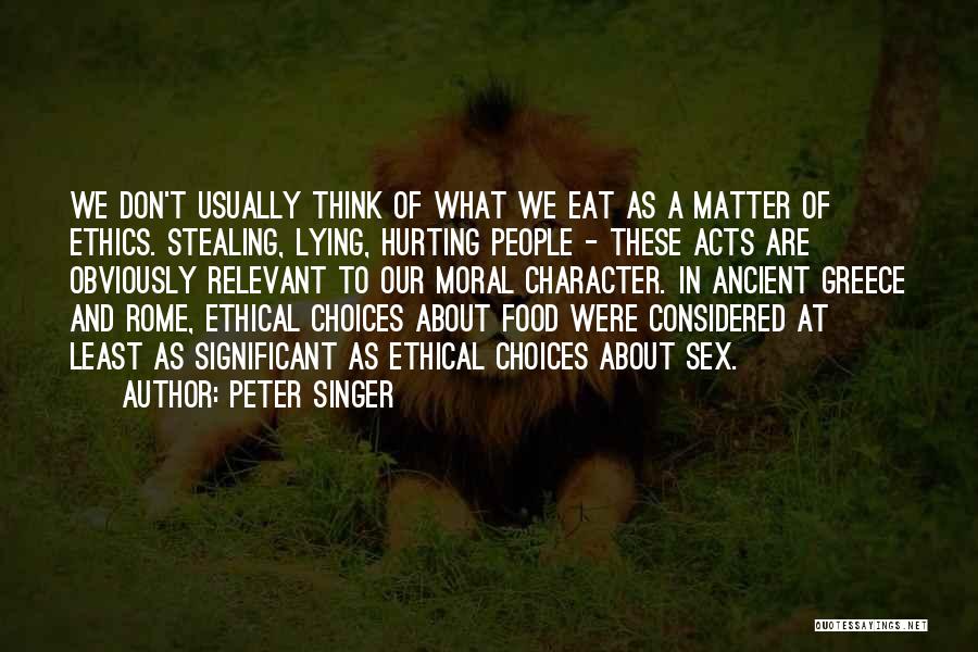 Choices And Character Quotes By Peter Singer
