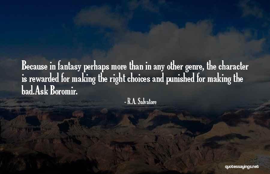 Choices And Character Quotes By R.A. Salvatore