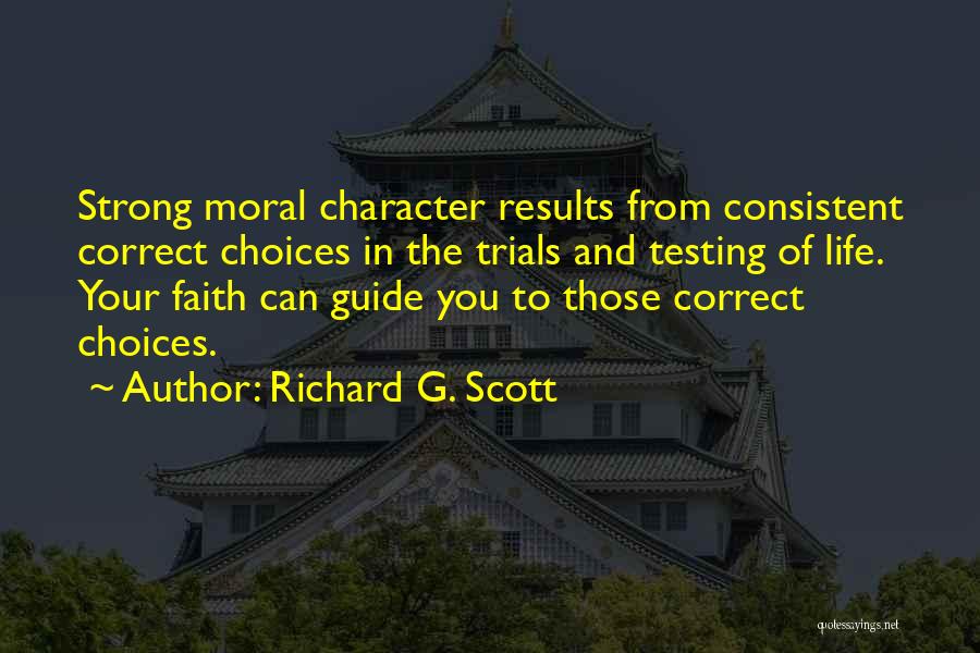 Choices And Character Quotes By Richard G. Scott