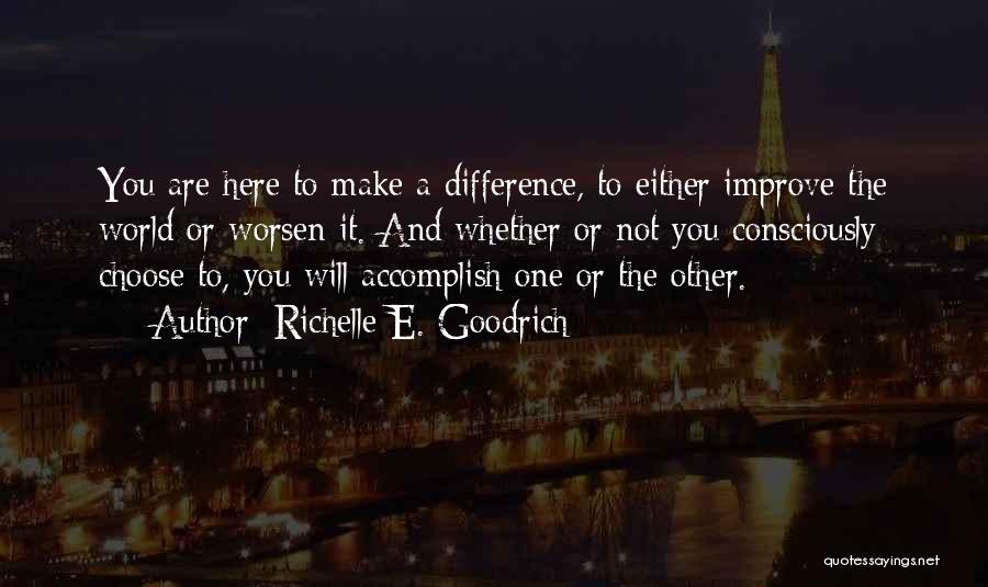 Choices And Character Quotes By Richelle E. Goodrich