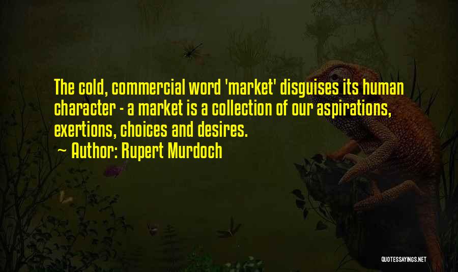 Choices And Character Quotes By Rupert Murdoch