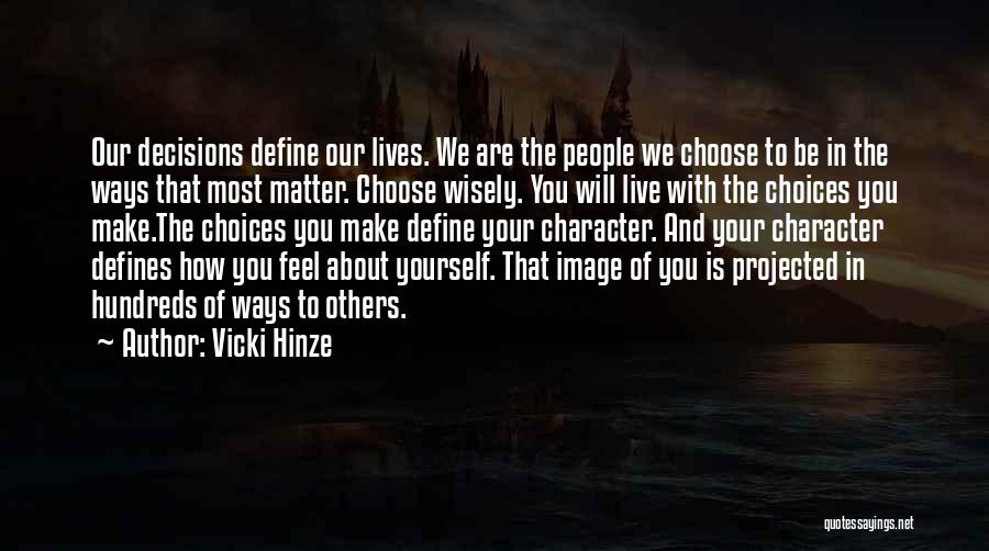 Choices And Character Quotes By Vicki Hinze