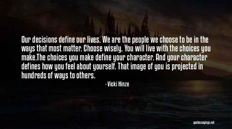 Choices And Character Quotes By Vicki Hinze