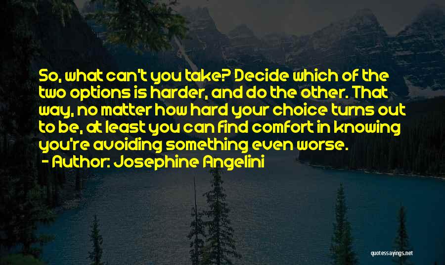 Choices And Decision Making Quotes By Josephine Angelini