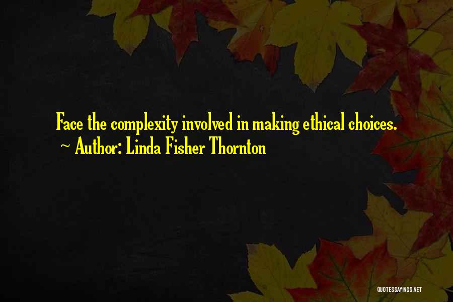 Choices And Decision Making Quotes By Linda Fisher Thornton