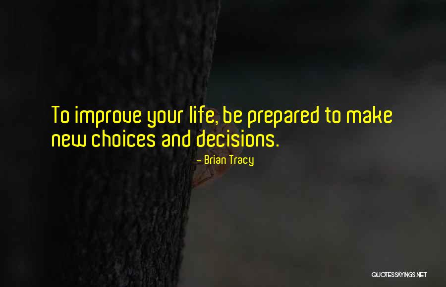 Choices And Decisions Quotes By Brian Tracy Choices And Decisions Quotes By Brian Tracy