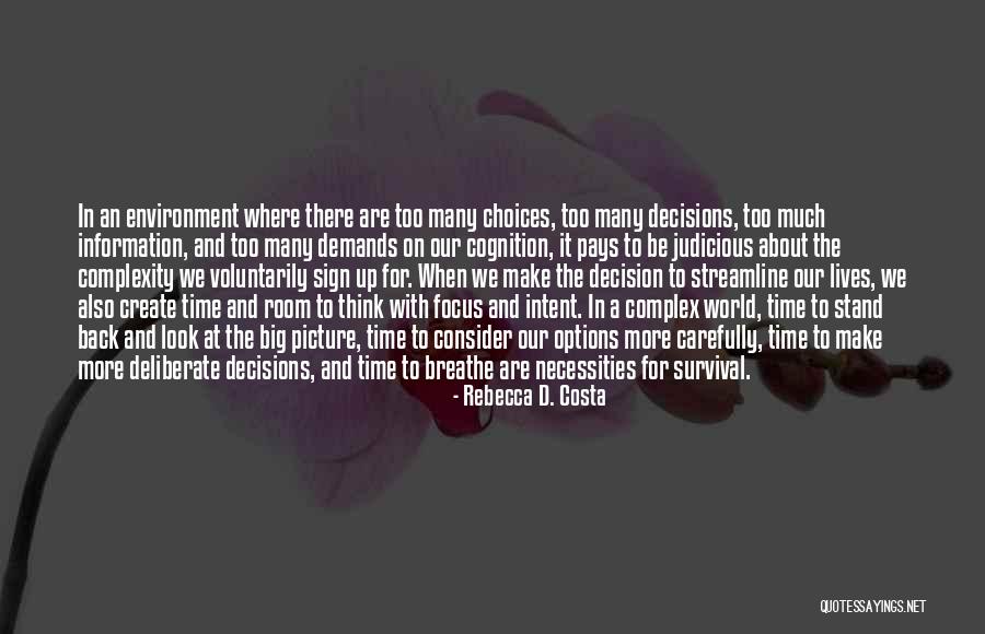 Choices And Decisions Quotes By Rebecca D. Costa Choices And Decisions Quotes By Rebecca D. Costa